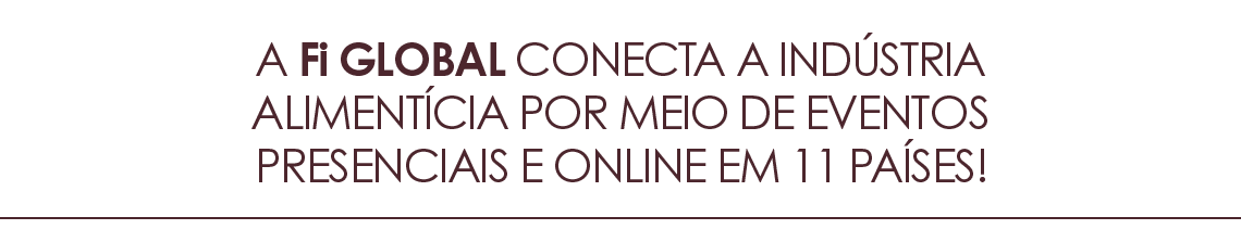 A Fi GLOBAL CONECTA A INDÚSTRIA ALIMENTÍCIA POR MEIO DE EVENTOS PRESENCIAIS E ONLINE EM 11 PAÍSES!​