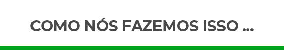 Como nós fazemos isso ...