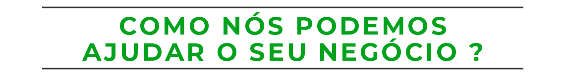 Como podemos ajudar o seu negócio
