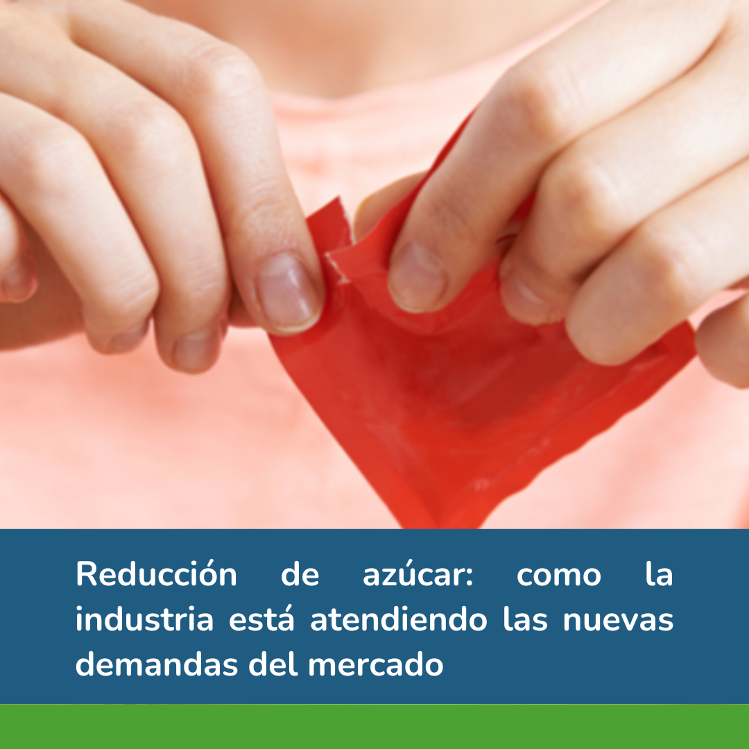 Reducción de azúcar: como la industria está atendiendo las nuevas demandas del mercado
